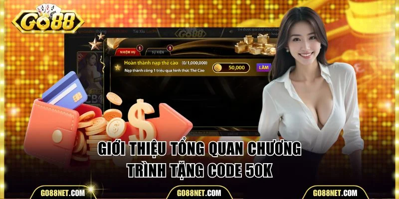 Giới thiệu tổng quan chương trình tặng code 50K