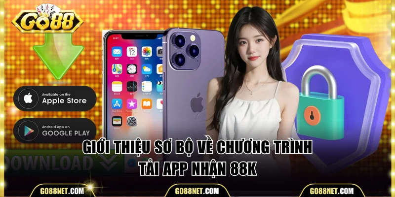 Thông tin về ưu đãi tải app nhận 88K